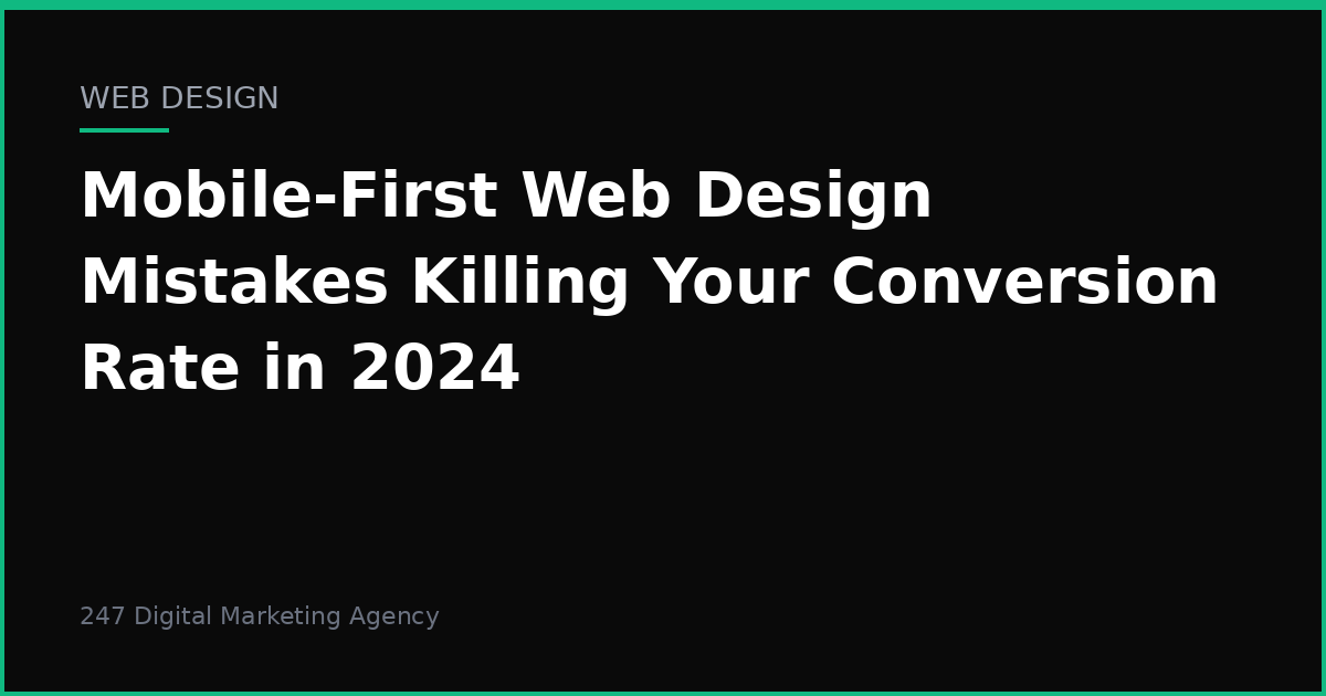 Mobile-First Web Design Mistakes Killing Your Conversion Rate in 2024