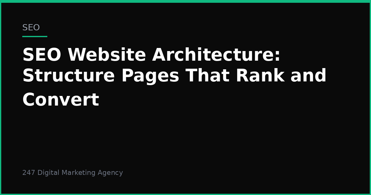 SEO Website Architecture: Structure Pages That Rank and Convert